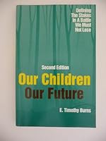 Our Children, Our Future: Defining the Stakes in a Battle We Must Not Lose 1563740001 Book Cover