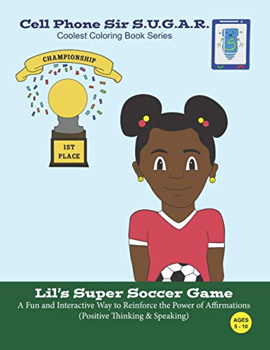 Lil's Super Soccer Game: Power of Affirmations (Positive Thinking & Speaking) (Cell Phone Sir S.U.G.A.R)