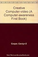Creative Computer Video (Computer-Awareness First Book) 0531100375 Book Cover