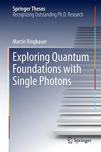 Exploring Quantum Foundations with Single Photons (Springer Theses)
