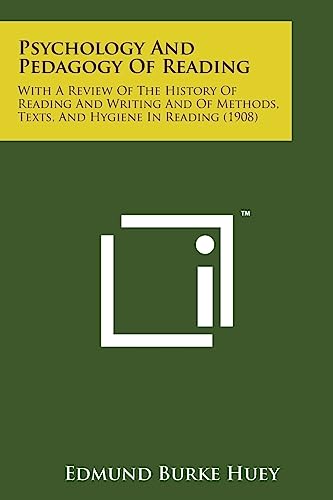 Psychology and Pedagogy of Reading: With a Review of the History of Reading and Writing and of Methods, Texts, and Hygiene in Reading (1908)