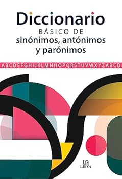 Diccionario Básico de Sinónimos, Antónimos y Parónimos (Spanish Edition)