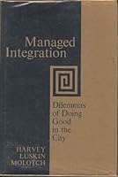 Managed Integration: Dilemmas of Doing Good in the City (California Studies in Urbanization and Environmental Design) 0520018893 Book Cover