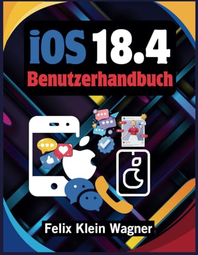 iOS 18.4 Benutzerhandbuch: Ein umfassendes Handbuch zum Freischalten erweiterter Funktionen, zur Steigerung der Produktivität und zur individuellen Anpassung Ihres iPhones für maximale Effizienz