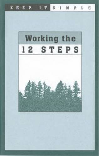 Working the 12 Steps: Keep It Simple (Co-Occurring Disorders Series)