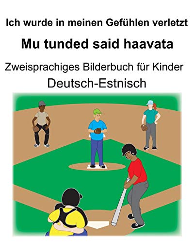 Deutsch-Estnisch Ich wurde in meinen Gefühlen verletzt/Mu tunded said haavata Zweisprachiges Bilderbuch für Kinder (German Edition)