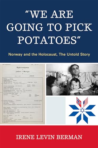 'We Are Going to Pick Potatoes': Norway and the Holocaust, The Untold Story