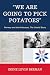 'We Are Going to Pick Potatoes': Norway and the Holocaust, The Untold Story