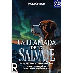 La Llamada de lo Salvaje para Estudiantes de Espa&ntilde;ol. Nivel A2. Pre-Intermedio Audiolibro Por Jack London arte de portada