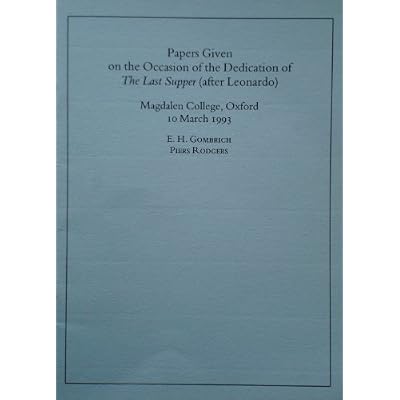 Papers given on the occasion of the dedication of The Last Supper (after Leonardo), Magdalen College Oxford, 10 March 1993