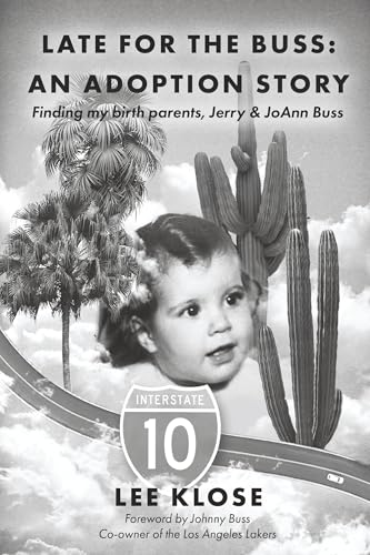Late for the Buss: An Adoption Story: Finding my birth parents, Jerry & JoAnn Buss