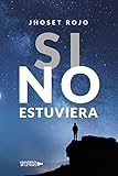 Si no estuviera (UNIVERSO DE LETRAS) (Spanish Edition) - Jhoset Rojo 