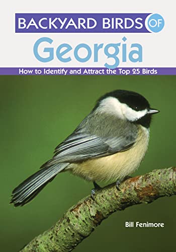 Backyard Birds of Georgia: How to Identify and Attract the Top 25 Birds