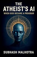 The Atheist's AI- When God Became a Program B0G27M2VG8 Book Cover