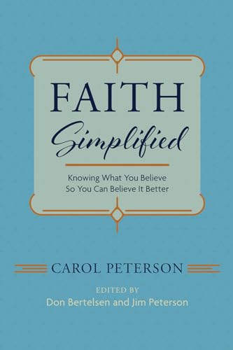Faith Simplified: Knowing What You Believe So You Can Believe It Better