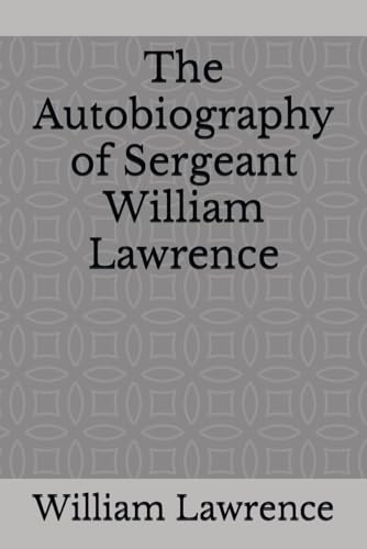 The Autobiography of Sergeant William Lawrence