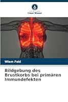 Bildgebung des Brustkorbs bei primären Immundefekten 6209269672 Book Cover
