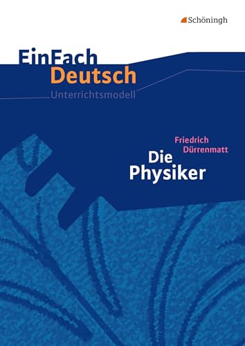 Die Physiker. Einfach Deutsch Unterrichtsmodelle: Gymnasiale Oberstufe. Neubearbeitung