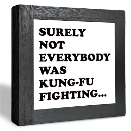 Farmhouse Wood Sign, Funny Box Sign, Surely Not Everybody was Kung-Fu Fighting, Black Wooden Box Sign, Rustic Home Decor, Office Decor, Table Shelf Decoration, Decorative Wooden Desk Sign