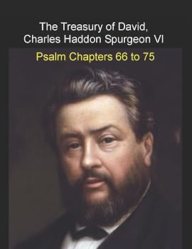 Treasury of David, Charles Haddon Spurgeon VI: Psalm Chapters 66 to 75 - Book #6 of the Treasury of David