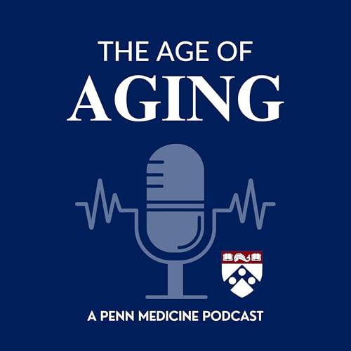 Age of Aging Podcast Por Penn Memory Center arte de portada