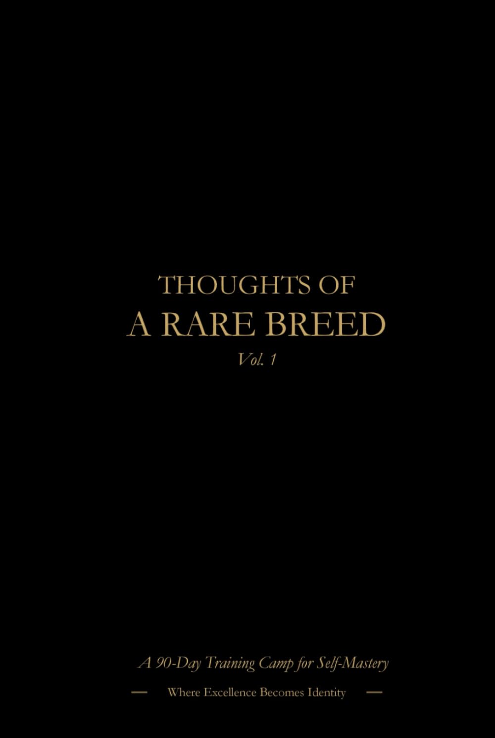 THOUGHTS OF A RARE BREED: A 90-Day Training Camp for Self-Mastery