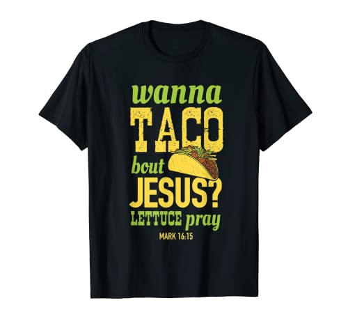 Divertido Wanna Taco Bout Jesús Lechuga Orar Religión Camiseta