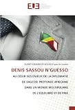 DENIS SASSOU N’GUESSO: AU CŒUR DES ENJEUX DE LA DIPLOMATIE DE SAGESSE PROFONDE AFRICAINE DANS UN MONDE MULTIPOLAIRE DE L’EQUILIBRE ET DE PAIX