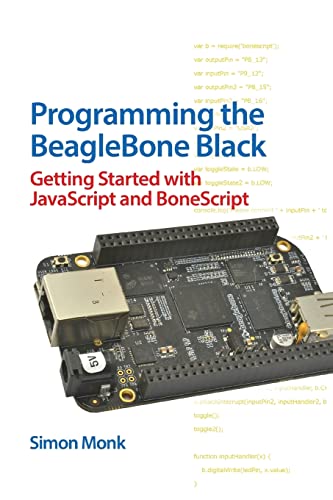 Programming the BeagleBone Black: Getting Started with JavaScript and BoneScript