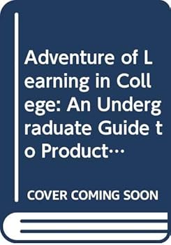 Paperback The Adventure of Learning in College: An Undergraduate Guide to Productive Study Book