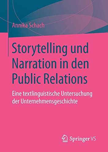 Storytelling und Narration in den Public Relations: Eine textlinguistische Untersuchung der Unterneh
