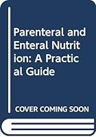Parenteral And Enteral Nutrition A Practical Guide 0443032947 Book Cover