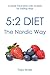 5:2 Diet - The Nordic Way: 4-week meal plan with recipes for fasting days