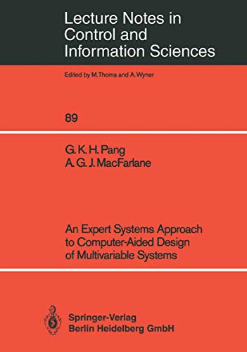 Compare Textbook Prices for An Expert Systems Approach to Computer-Aided Design of Multivariable Systems Lecture Notes in Control and Information Sciences 1 Edition ISBN 9783540173564 by Pang, Grantham K.H.,MacFarlane, Alistair G.J.