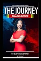 The Journey To Abundance: Pain 2 Passion 2 Purpose 2 Power B0D6V6GHQZ Book Cover
