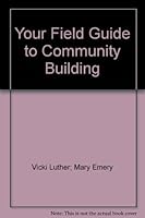Your Field Guide to Community Building 0974702706 Book Cover
