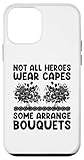 Installation facile Coque pour iPhone 12 mini Tous les héros ne portent pas de capes pour organiser des bouquets de fleuriste