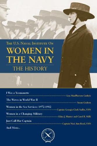 The U.S. Naval Institute on Women in the Navy: The History (U.S. Naval Institute Chronicles)