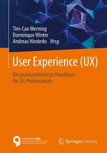 User Experience (UX): Ein praxisorientiertes Handbuch für UX-Professionals