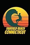FAIRFIELD BEACH connecticut: beach journal for writing down thoughts for anyone that loves beach vacations and surfing