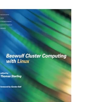 Beowulf Cluster Computing with Linux (Scientific and Engineering Computation)