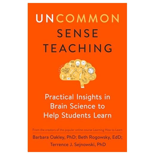Uncommon Sense Teaching: Practical Insights in Brain Science to Help Students Learn