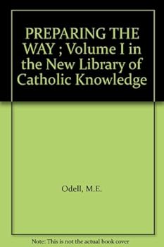 Hardcover PREPARING THE WAY ; Volume I in the New Library of Catholic Knowledge Book