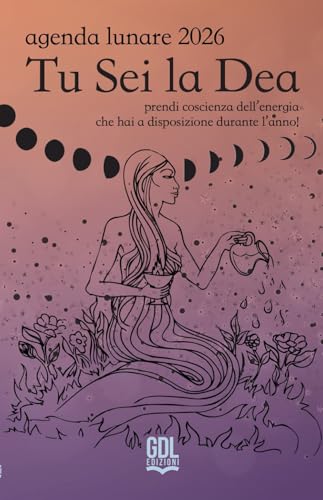Tu sei la dea. Agenda lunare 2026. Prendi coscienza dell'energia che hai a disposizione durante l'anno!