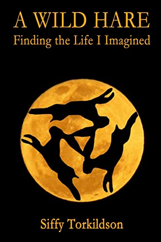 A Wild Hare: Finding the Life I Imagined