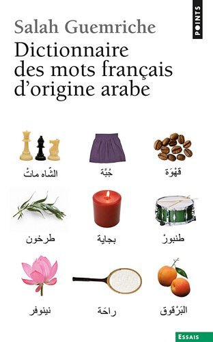 Télécharger Dictionnaire Des Mots Francais D'origine Arabe by Salah Guemriche (2012-05-05) Francais PDF
