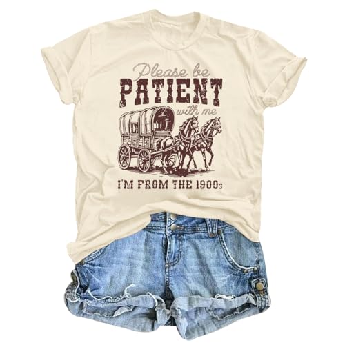 Please Be Patient with Me I'm from The 1900s Shirt Women Funny Tshirts Vintage Graphic Tees 90s Country Shirts Tops