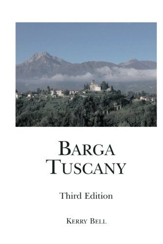 Barga, Tuscany Third Edition: A walking tour of the historic center of the beautiful medieval hill town of Barga, (Lucca) Tuscany, Italy