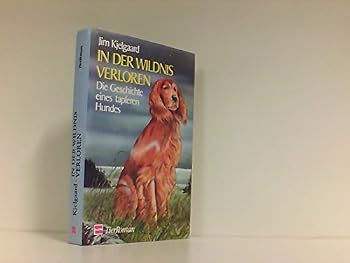 Hardcover In der Wildnis verloren. ( Ab 12 J.). Die Geschichte eines tapferen Hundes. ( TierRoman) [German] Book