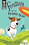 Fenway and the Frisbee Trick (Make Way for Fenway!)